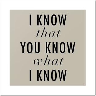 I know that you know what I know Posters and Art